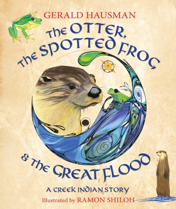 Otter, the Spotted Frog & the Great Flood (e-bog) af Hausman, Gerald