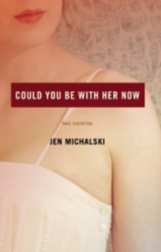 Could You Be With Her Now (e-bog) af Michalski, Jen