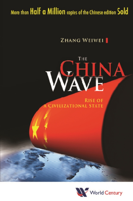 China Wave, The: Rise Of A Civilizational State (e-bog) af Weiwei Zhang, Zhang