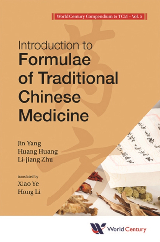 World Century Compendium To Tcm - Volume 5: Introduction To Formulae Of Traditional Chinese Medicine (e-bog) af Lijiang Zhu, Zhu