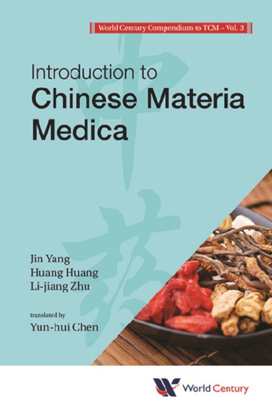 World Century Compendium To Tcm - Volume 3: Introduction To Chinese Materia Medica (e-bog) af Lijiang Zhu, Zhu