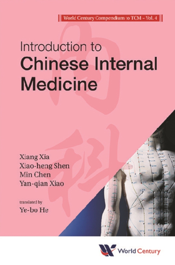 World Century Compendium To Tcm - Volume 4: Introduction To Chinese Internal Medicine (e-bog) af Yan-qian Xiao, Xiao