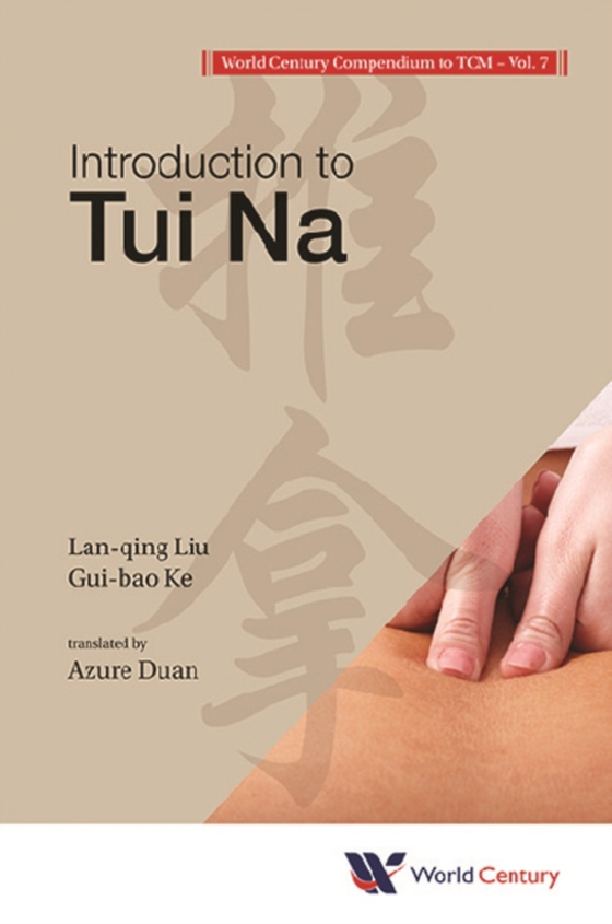 World Century Compendium To Tcm - Volume 7: Introduction To Tui Na (e-bog) af Gui-bao Ke, Ke