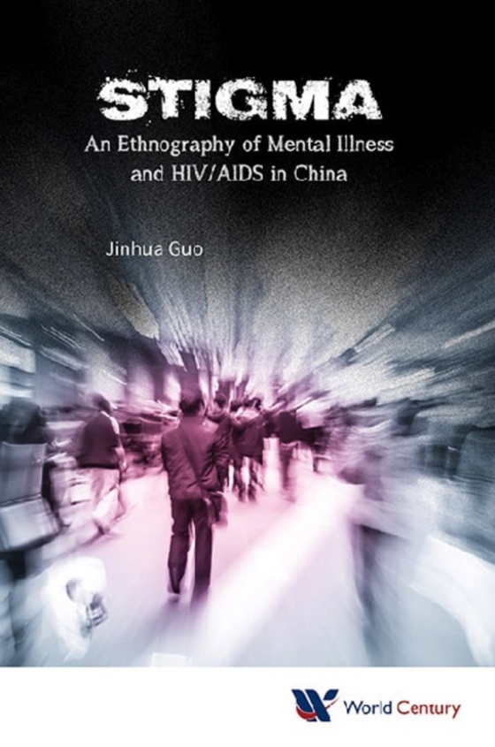 Stigma: An Ethnography Of Mental Illness And Hiv/aids In China (e-bog) af Jinhua Guo, Guo