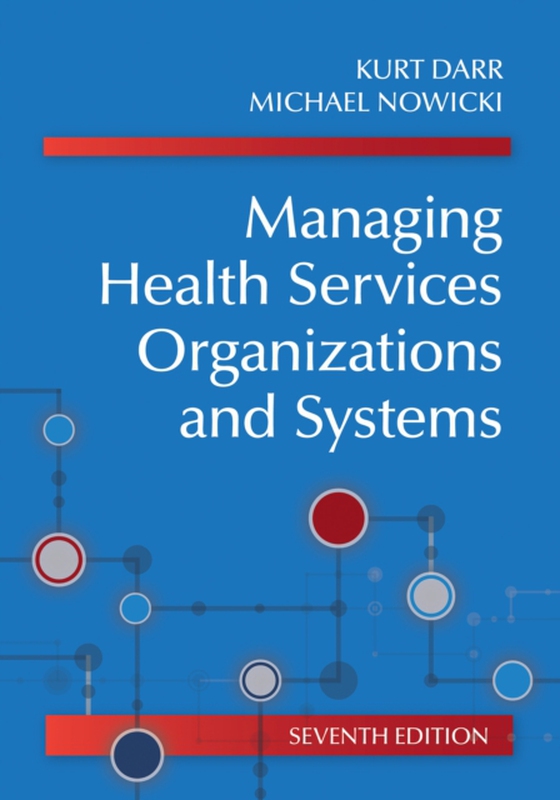 Managing Health Services Organizations and Systems, Seventh Edition (e-bog) af Nowicki, Michael