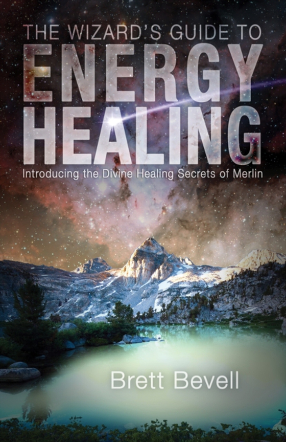 Wizard's Guide to Energy Healing (e-bog) af Bevell, Brett