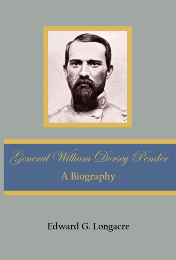 General William Dorsey Pender (e-bog) af Edward G. Longacre, Longacre