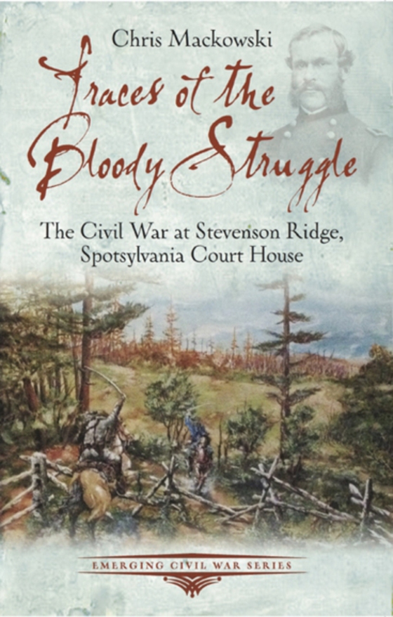 Traces of the Bloody Struggle (e-bog) af Chris Mackowski, Mackowski