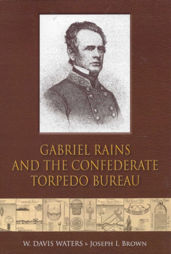 Gabriel Rains and the Confederate Torpedo Bureau (e-bog) af Joseph Brown, Brown