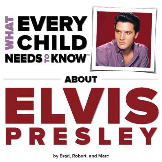 What Every Child Needs To Know About Elvis Presley