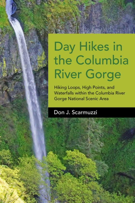 Day Hikes in the Columbia River Gorge (e-bog) af Scarmuzzi, Don J.