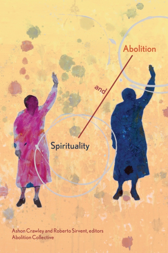 Spirituality and Abolition (e-bog) af Sirvent, Roberto