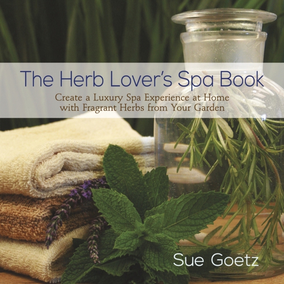 Herb Lover's Spa Book (e-bog) af Goetz, Sue