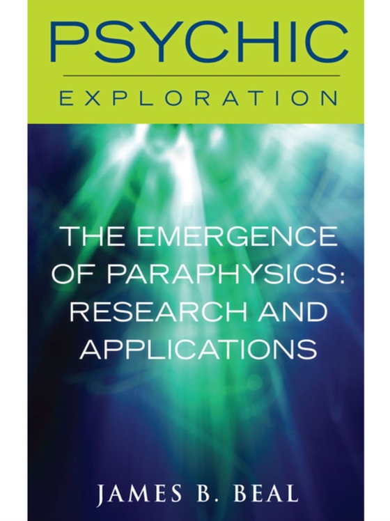 Emergence of Paraphysics: Research and Applications (e-bog) af Beal, James B.