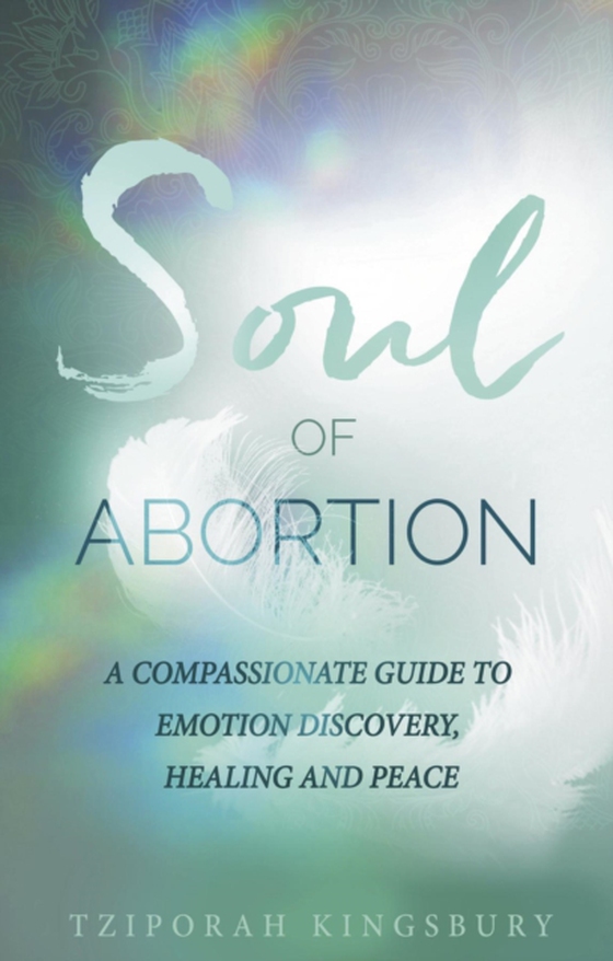 Soul of Abortion (e-bog) af Kingsbury, Tziporah