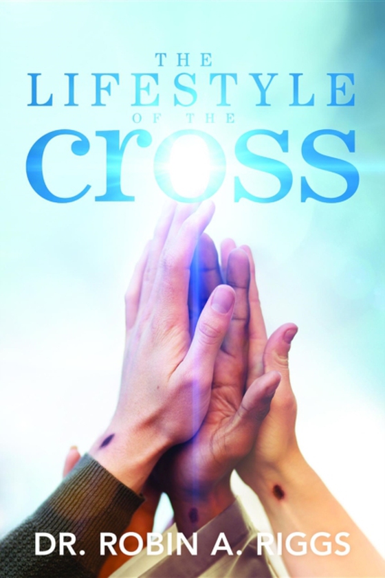 Lifestyle of the Cross (e-bog) af Riggs, Dr. Robin  A