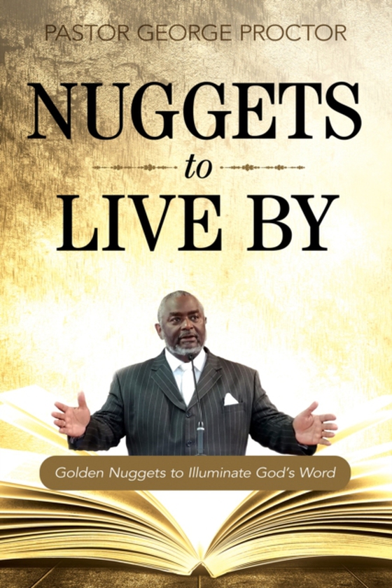 Nuggets to Live By (e-bog) af Proctor, Pastor George