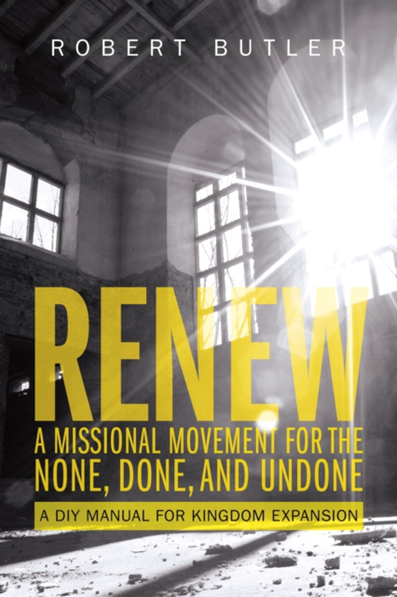 Renew: A Missional Movement for the None, Done, and Undone (e-bog) af Butler, Robert