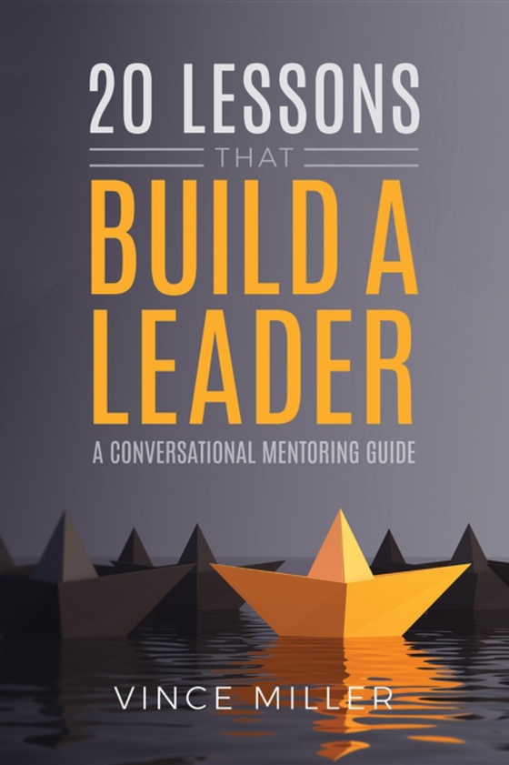 20 Lessons that Build a Leader (e-bog) af Miller, Vince