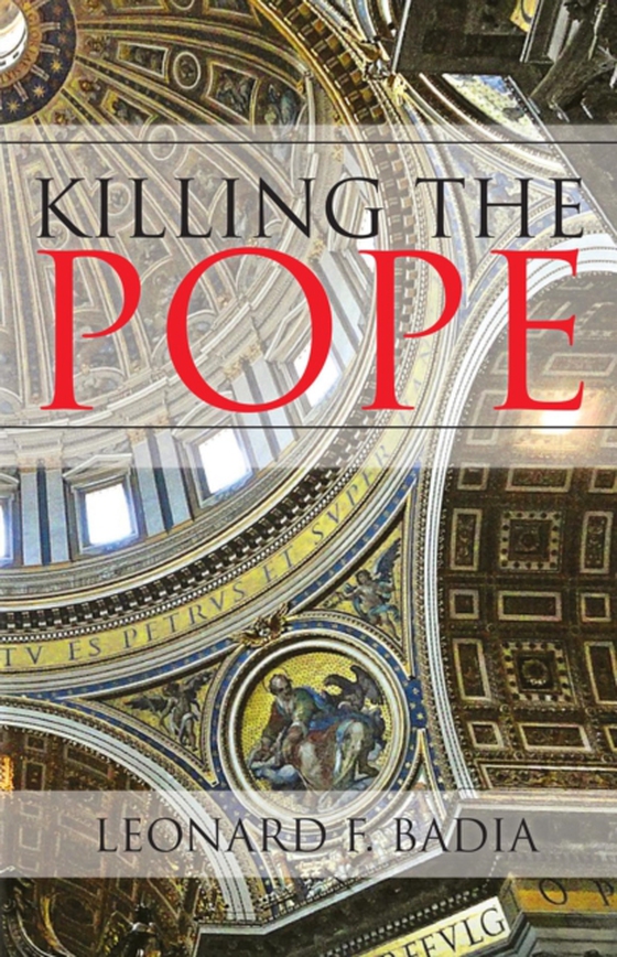 Killing the Pope (e-bog) af Badia, Leonard  F