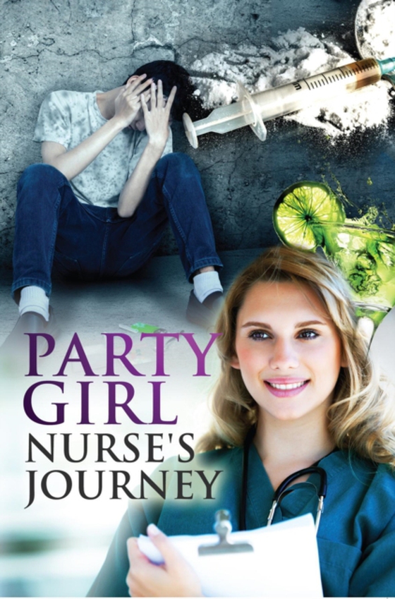 Party Girl Nurse's Journey (e-bog) af Godwin, Victoria