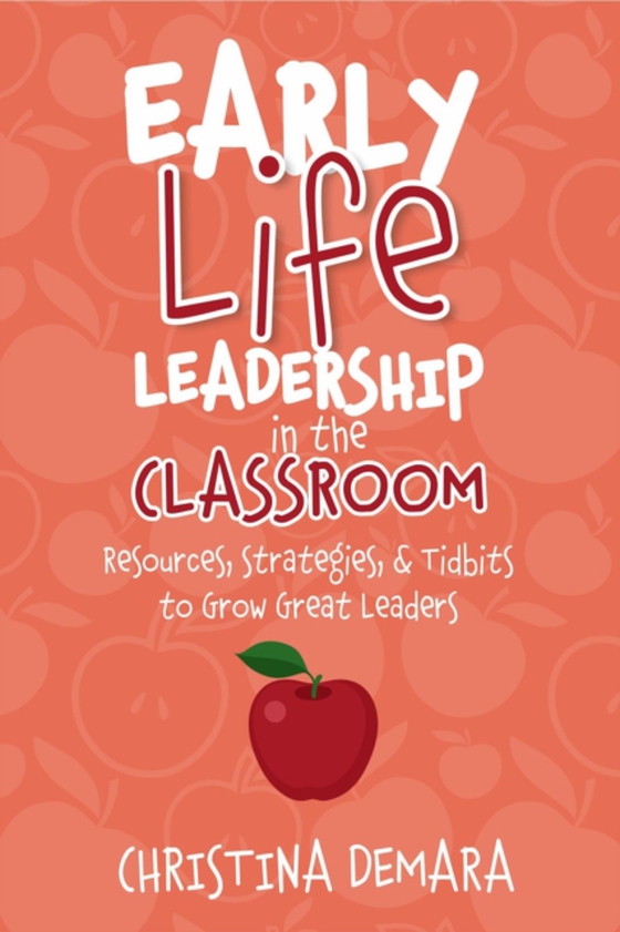 Early Life Leadership in the Classroom (e-bog) af DeMara, Christina