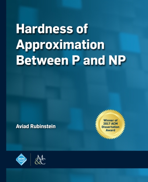 Hardness of Approximation Between P and NP (e-bog) af Rubinstein, Aviad