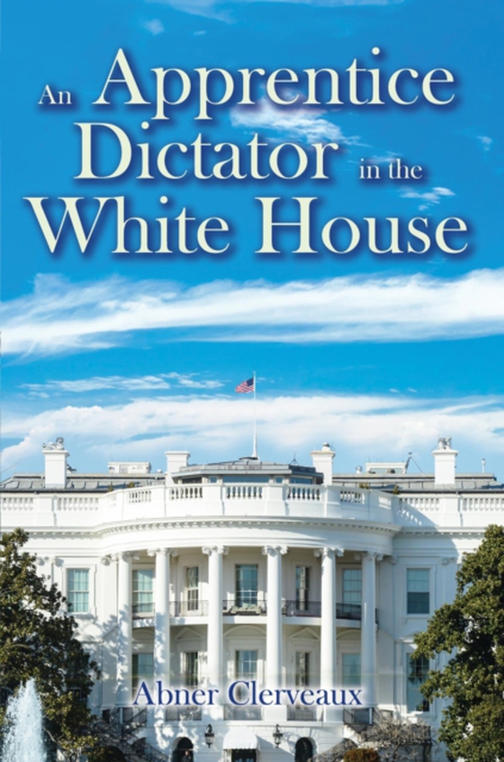 Apprentice Dictator in the White House