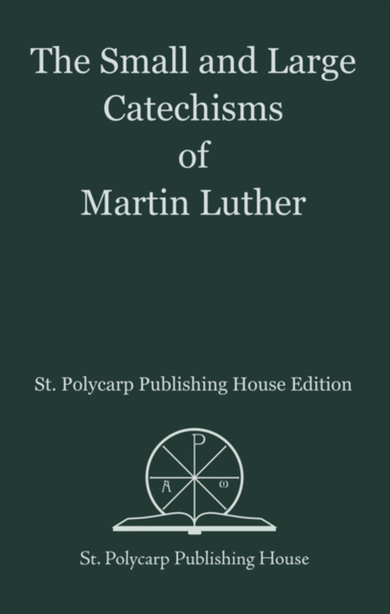 Small and Large Catechisms of Martin Luther (e-bog) af Luther, Martin