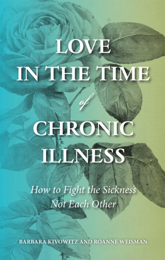 Love in the Time of Chronic Illness (e-bog) af Weisman, Roanne