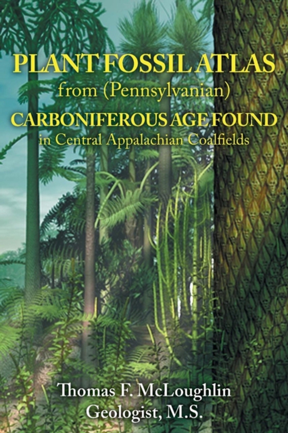 PLANT FOSSIL ATLAS from (Pennsylvanian) CARBONIFEROUS AGE FOUND in Central Appalachian Coalfields (e-bog) af McLoughlin, Thomas   F.