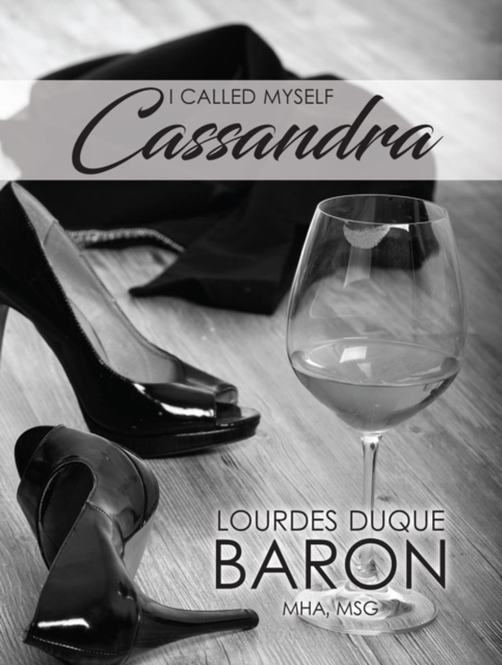 I Called Myself Cassandra (e-bog) af Baron, Lourdes Duque