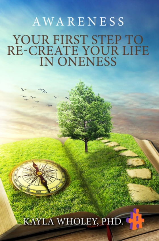 Your First Step to Re-Create Your Life in Oneness (e-bog) af D., Kayla Wholey Ph.