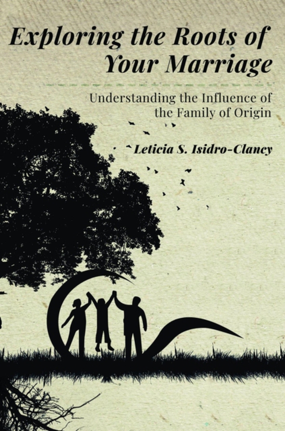 Exploring the Roots of Your Marriage (e-bog) af Isidro-Clancy, Leticia S.