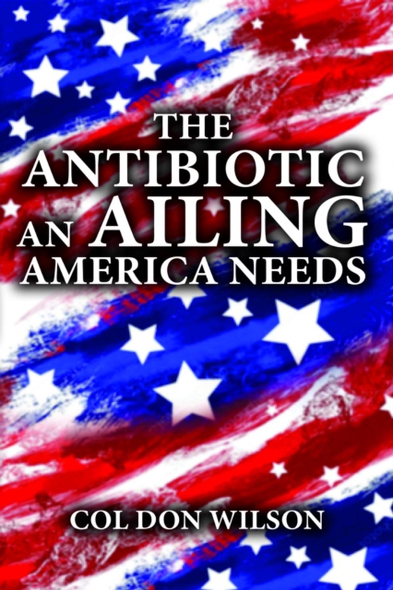 Antibiotic an Ailing America Needs