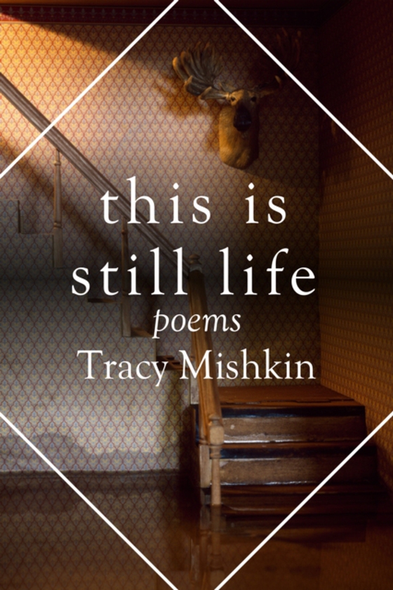 This Is Still Life: Poems (e-bog) af Mishkin, Tracy