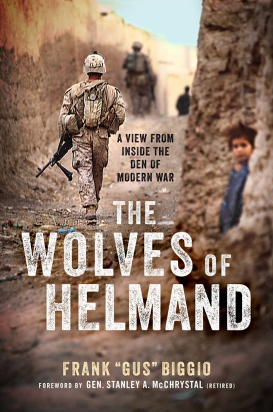 Wolves of Helmand (e-bog) af Biggio, Frank &quote;Gus&quote;