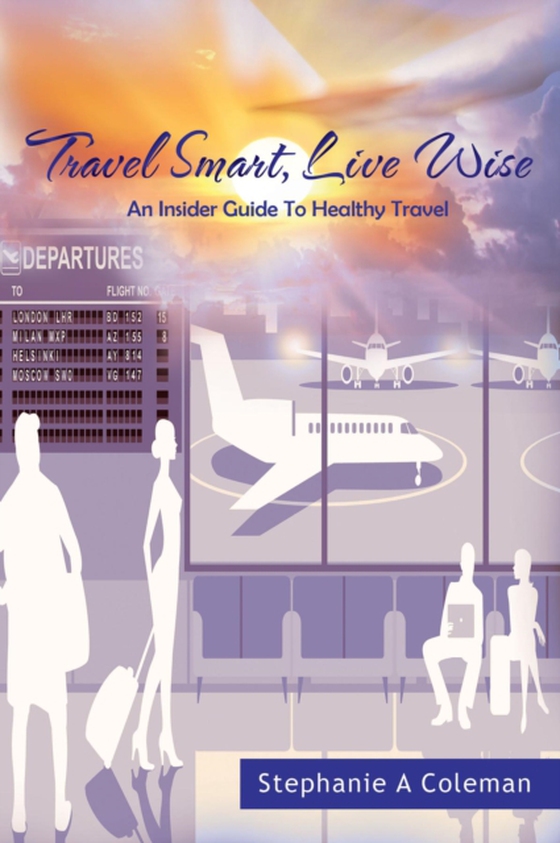 Travel Smart, Live Wise (e-bog) af Coleman, Stephanie A