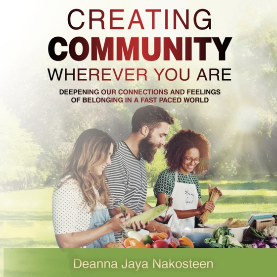 Creating Community Wherever You Are (e-bog) af Deanna Jaya Nakosteen