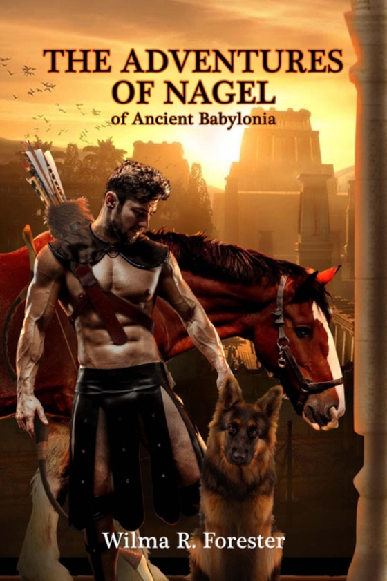 Adventures of Nagel of Ancient Babylonia (e-bog) af Forester, Wilma R.