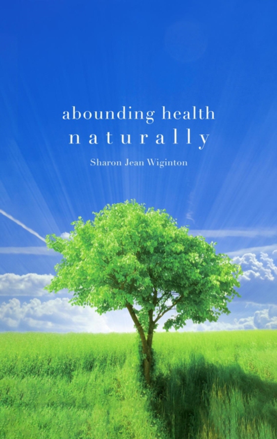 Abounding Health Naturally (e-bog) af Wiginton, Sharon Jean