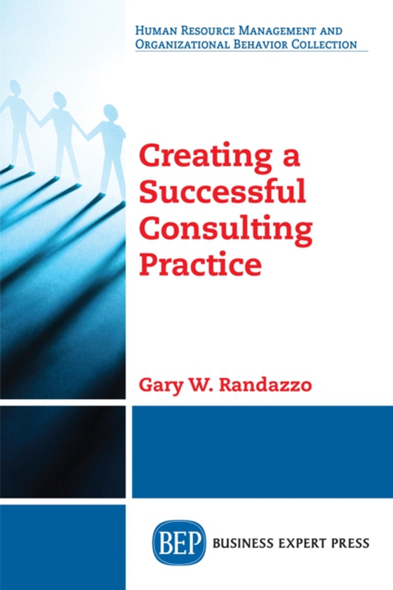 Creating a Successful Consulting Practice (e-bog) af Randazzo, Gary W.