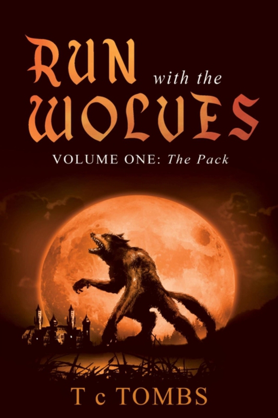 Run with the Wolves: Volume One (e-bog) af TOMBS, T c