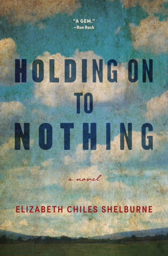 Holding On To Nothing (e-bog) af Shelburne, Elizabeth Chiles