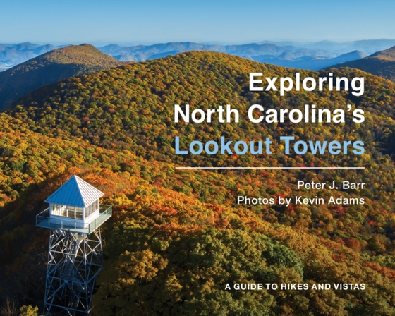 Exploring North Carolina's Lookout Towers (e-bog) af Barr, Peter J.