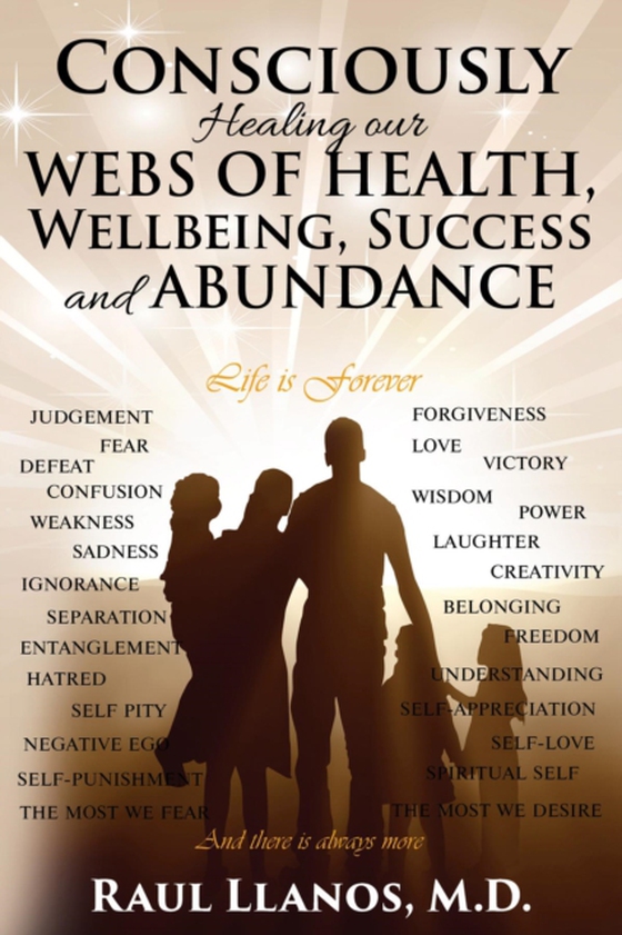 Consciously Healing our WEBS OF HEALTH, Wellbeing, Success and ABUNDANCE (e-bog) af M.D., Raul Llanos