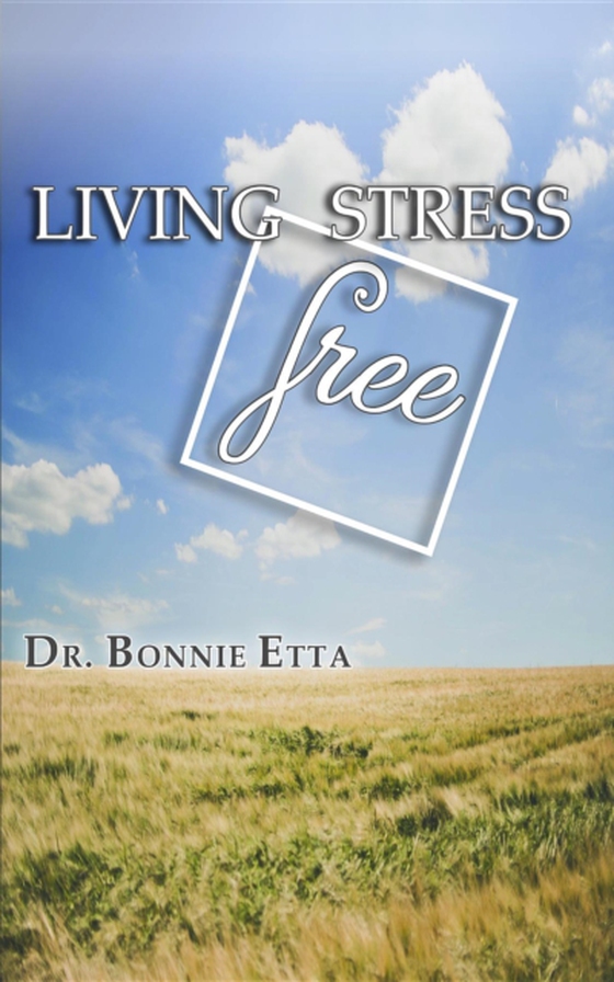 Living Stress Free (e-bog) af Etta, Dr. Bonnie