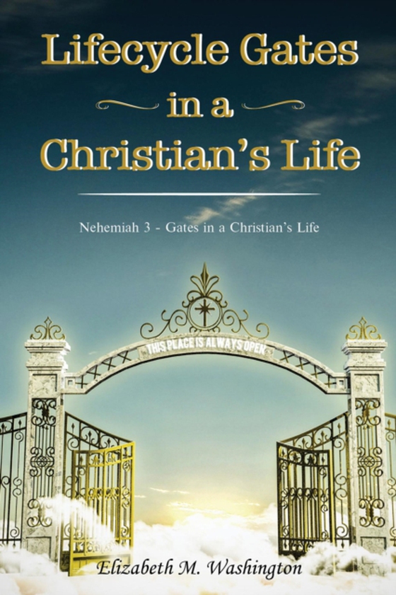 LIFECYCLE GATES IN A CHRISTIAN'S LIFE (e-bog) af WASHINGTON, ELIZABETH M.