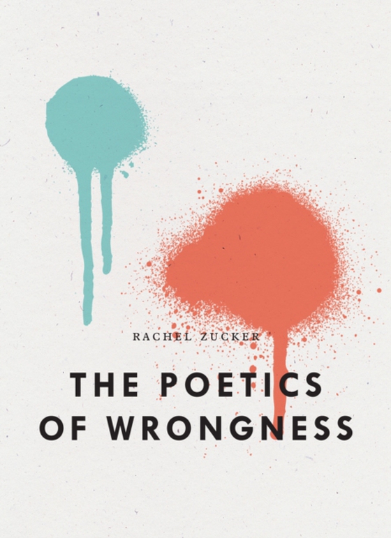 Poetics of Wrongness (e-bog) af Zucker, Rachel