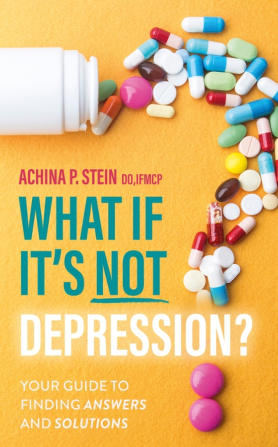 What If It's NOT Depression? (e-bog) af Achina P. Stein DO IFMCP